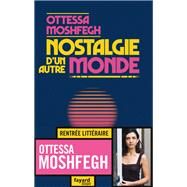 Nostalgie d'un autre monde by Ottessa Moshfegh, 9782213706238