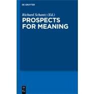Prospects for Meaning by Schantz, Richard, 9783110196238