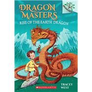 Rise of the Earth Dragon: A Branches Book (Dragon Masters #1) by West, Tracey; Howells, Graham, 9780545646239