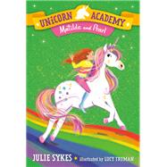 Unicorn Academy #9: Matilda and Pearl by Sykes, Julie; Truman, Lucy, 9780593306239
