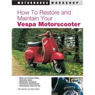 How to Restore and Maintain Your Vespa Motorscooter by Darnell, Bob; Golfen, Bob, 9780760306239