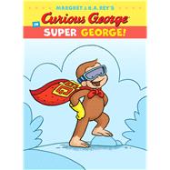 Curious George in Super George! by Rey, H. A.; Rey, Margret; Artful Doodlers, Ltd., 9781328736239