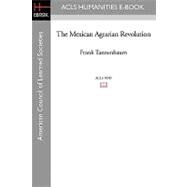 The Mexican Agrarian Revolution by Tannenbaum, Frank, 9781597406239