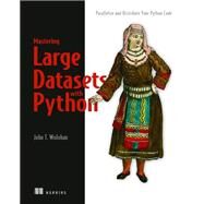 Mastering Large Datasets with Python by Wolohan, J. T., 9781617296239
