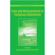 Fate and Management of Turfgrass Chemicals by Clark, J. Marshall; Kenna, Michael P., 9780841236240