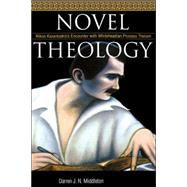 Novel Theology: Nikos Kazantzakis's Encounter With Whiteheadian Process Theism by Middleton, Darren J. N., 9780865546240
