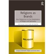 Religions as Brands: New Perspectives on the Marketization of Religion and Spirituality by Usunier,Jean-Claude, 9781138546240