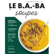 Le B.A.-BA de la cuisine - Soupes by Lene Knudsen; Ilona Chovancova, 9782501156240
