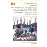 Las inversiones extranjeras en Amrica Latina, 1850-1930 : nuevos debates y problemas en historia econmica comparada by Marichal, Carlos (coord.), 9789681646240