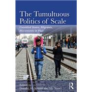 The Tumultuous Politics of Scale by Nonini, Donald M.; Susser, Ida, 9780367186241
