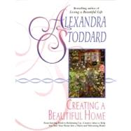 Creating a Beautiful Home by Stoddard, Alexandra, 9780380716241