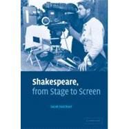 Shakespeare, from Stage to Screen by Sarah Hatchuel, 9780521836241