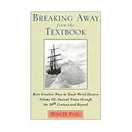 Breaking Away from the Textbook More Creative Ways to Teach World History by Pahl, Ron H., 9780810846241