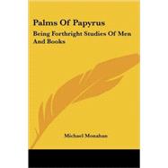 Palms of Papyrus: Being Forthright Studies of Men and Books by Monahan, Michael, 9781417956241