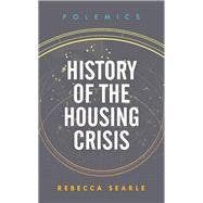 History of the Housing Crisis by Searle, Rebecca, 9781786616241
