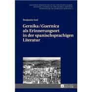 Gernika / Guernica Als Erinnerungsort in Der Spanischsprachigen Literatur by Inal, Benjamin, 9783631666241
