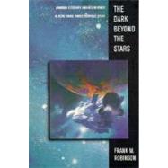 The Dark Beyond the Stars by Robinson, Frank M., 9780312866242