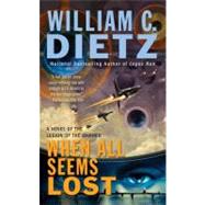 When All Seems Lost : A Novel of the Legion of the Damned by Dietz, William C., 9780441016242