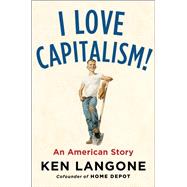 I Love Capitalism! by Langone, Ken, 9780735216242