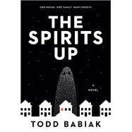 The Spirits Up A Novel by Babiak, Todd, 9780771096242