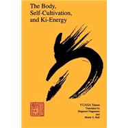 BODY, SELF-CULTIVATION, & KI-ENERGY by Yuasa, Yasuo, 9780791416242