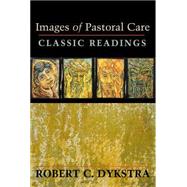 Images of Pastoral Care: Classic Readings by Dykstra, Robert C., 9780827216242