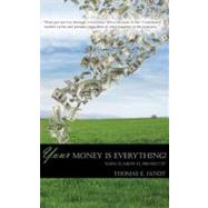 Your Money Is Everything! : Prepare Your Money for the Boomers Bust of 2012, Inflation and the Financial Chaos of the Next Decade by Jandt, Thomas E., 9780982586242