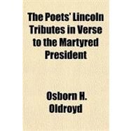 The Poets' Lincoln by Oldroyd, Osborn H., 9781153826242