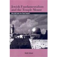 Jewish Fundamentalism and the Temple Mount: Who Will Build the Third Temple? by Inbari, Motti; Vardi, Shaul, 9781438426242