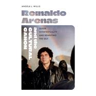Reinaldo Arenas and the Cultural Canon by Angela L. Willis, 9781683406242