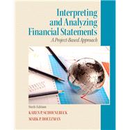 Interpreting and Analyzing Financial Statements by Schoenebeck, Karen P.; Holtzman, Mark P., 9780132746243