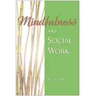Mindfulness and Social Work by Hick, Steven S., 9780190616243