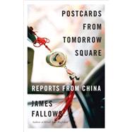 Postcards from Tomorrow Square by FALLOWS, JAMES, 9780307456243