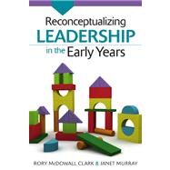 Reconceptualizing Leadership in the Early Years by McDowall Clark, Rory; Murray, Janet, 9780335246243