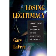 Losing Legitimacy by Lafree, Gary, 9780367096243