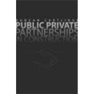 Public Private Partnerships in Construction by Cartlidge; Duncan, 9780415366243
