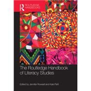 The Routledge Handbook of Literacy Studies by Rowsell; Jennifer, 9780415816243