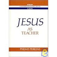 Jesus As Teacher by Pheme Perkins, 9780521366243
