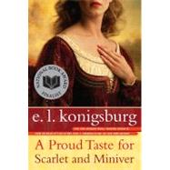 A Proud Taste for Scarlet and Miniver by Konigsburg, E.L., 9780689846243