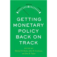 Getting Monetary Policy Back on Track by Bordo, Michael D.; Cochrane, John H.; Taylor, John B., 9780817926243