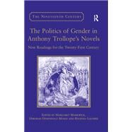 The Politics of Gender in Anthony Trollope's Novels: New Readings for the Twenty-First Century by Morse,Deborah Denenholz, 9781138376243