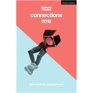 National Theatre Connections 2018 by Birch, Brad; Bush, Chris; Chappell, In-sook; Doyle, Fiona; Eclair-powell, Phoebe, 9781350066243