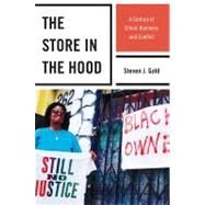 The Store in the Hood A Century of Ethnic Business and Conflict by Gold, Steven J., 9781442206243