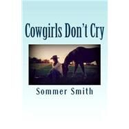 Cowgirls Don't Cry by Smith, Sommer N., 9781511506243