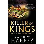 Killer of Kings by Harffy, Matthew, 9781786696243