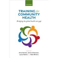 Training for Community Health Bridging the global health care gap by Geniets, Anne; O'Donovan, James; Winters, Niall; Hakimi, Laura, 9780198866244