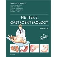 Netter's Gastroenterology by Floch, Martin H., M.D.; Pitchumoni, C. S., M.D.; Floch, Neil R., M.D.; Rosenthal, Raul J., M.D.; Scolapio, James S., M.D., 9780323596244