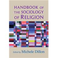 Handbook of the Sociology of Religion by Edited by Michele Dillon, 9780521806244