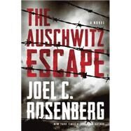 The Auschwitz Escape by Rosenberg, Joel C., 9781414336244