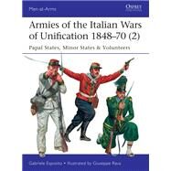 Armies of the Italian Wars of Unification, 1848-70 by Esposito, Gabriele; Rava, Giuseppe, 9781472826244